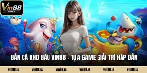 Bắn cá kho báu Vin88