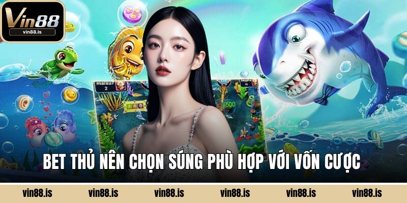 Bet thủ nên chọn súng phù hợp với vốn cược