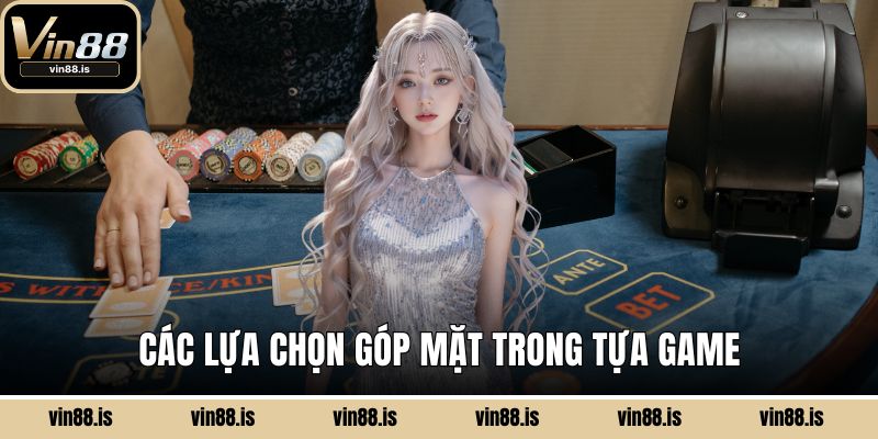 Các lựa chọn góp mặt trong tựa game