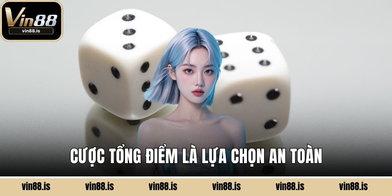 Cược tổng điểm là lựa chọn an toàn