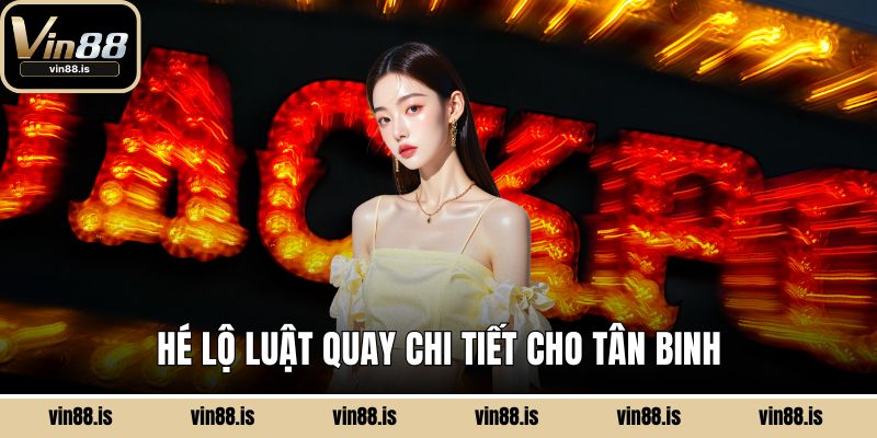 Nổ Hũ Thần Bài Miền Tây VIN88 - Hé Lộ Hấp Dẫn 2 Hé lộ luật quay chi tiết cho tân binh