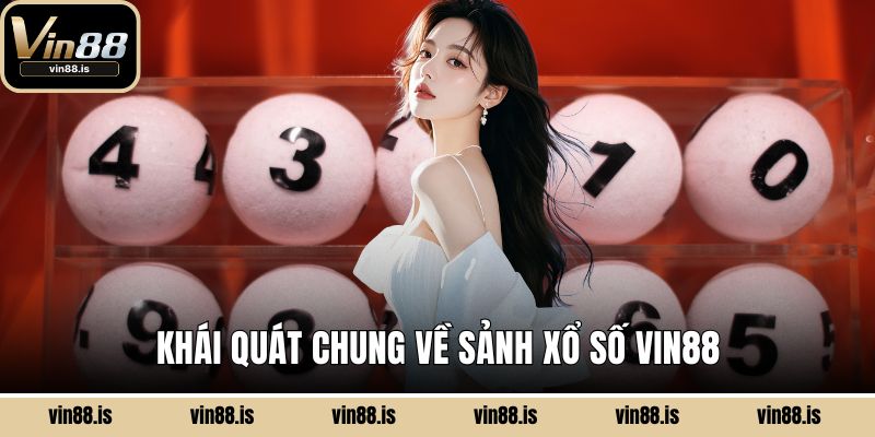 Khái quát chung về sảnh xổ số Vin88