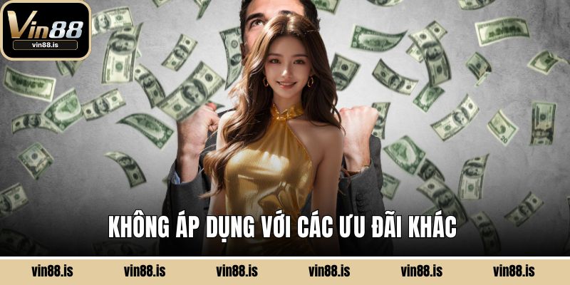 Không áp dụng với các ưu đãi khác