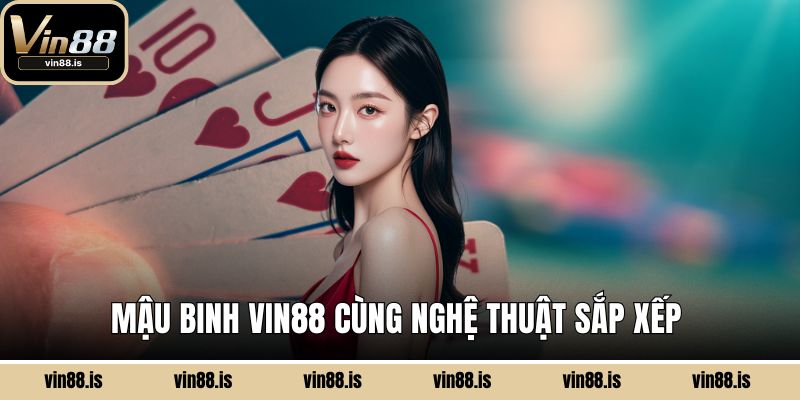 Mậu Binh Vin88 - Đấu Trí Đỉnh Cao Trong 13 Lá Bài 1 Mậu binh VIN88 cùng nghệ thuật sắp xếp