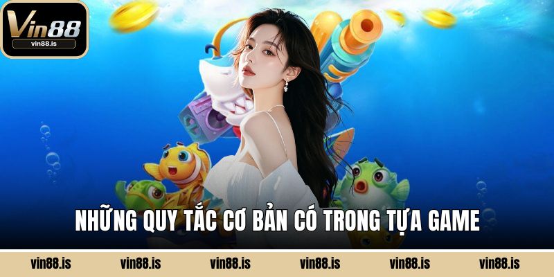 Những quy tắc cơ bản có trong tựa game