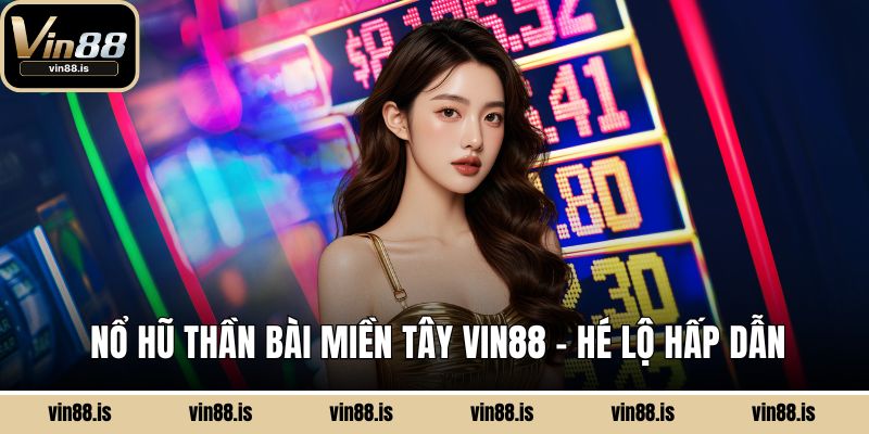 Nổ Hũ Thần Bài Miền Tây