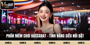 Phần mềm chơi Baccarat
