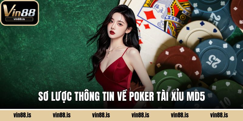 Sơ lược thông tin về Poker tài xỉu MD5
