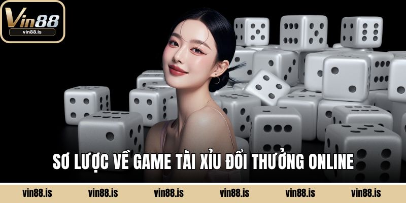 Tài Xỉu Đổi Thưởng Online – Game Đấu Trí Hấp Dẫn 1 Sơ lược về game Tài xỉu đổi thưởng online