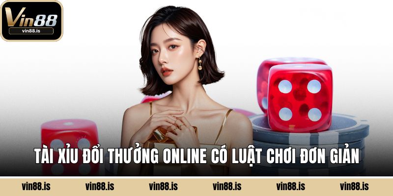 Tài Xỉu Đổi Thưởng Online – Game Đấu Trí Hấp Dẫn 2 Tài xỉu đổi thưởng online có luật chơi đơn giản