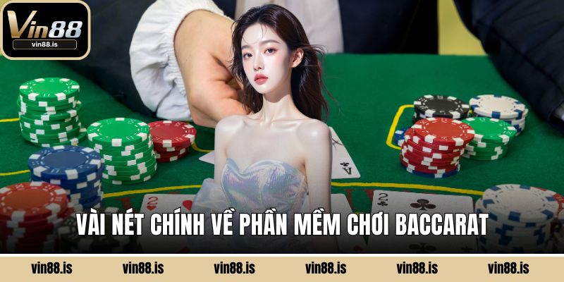 Vài nét chính về phần mềm chơi Baccarat